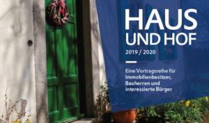 HAUS UND HOF 2019 / 2020 Eine Vortragsreihe für Immobilienbesitzer, Bauherren und interessierte Bürger
